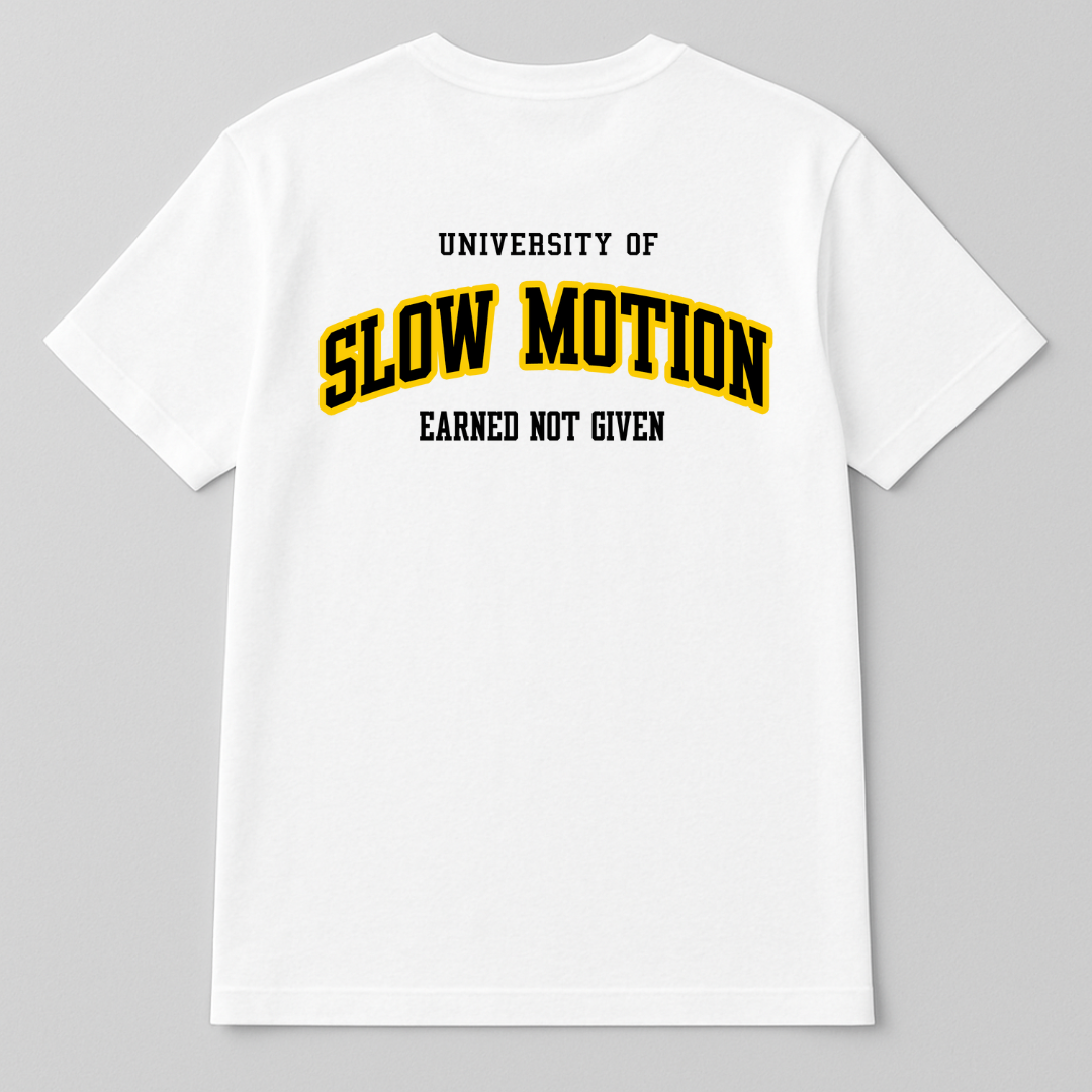 White t-shirt with 'University of Slow Motion, Earned Not Given' text on a gray background